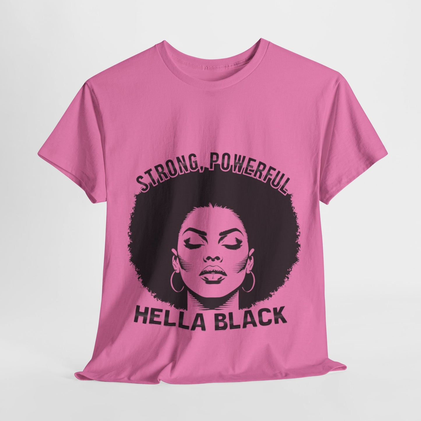 Strong, Powerful, Hella Black Afro Tee