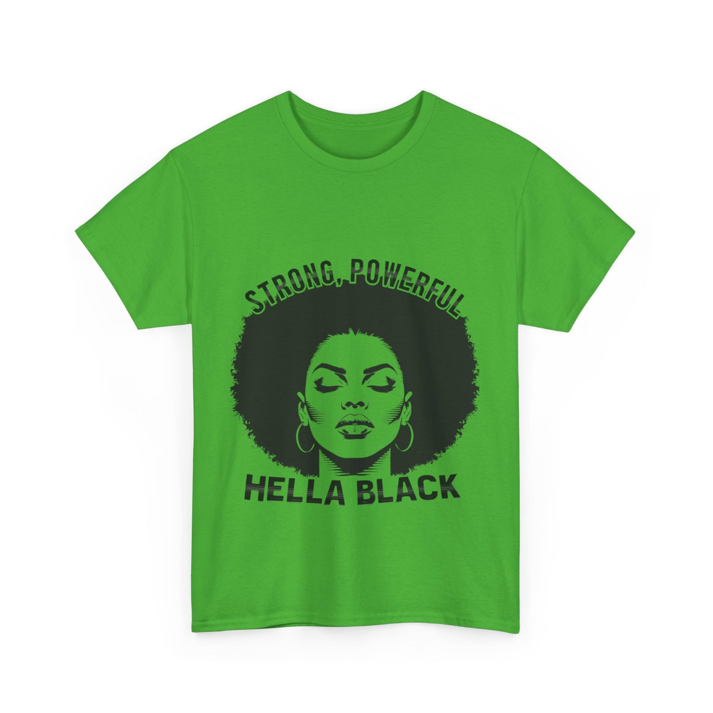 Strong, Powerful, Hella Black Afro Tee