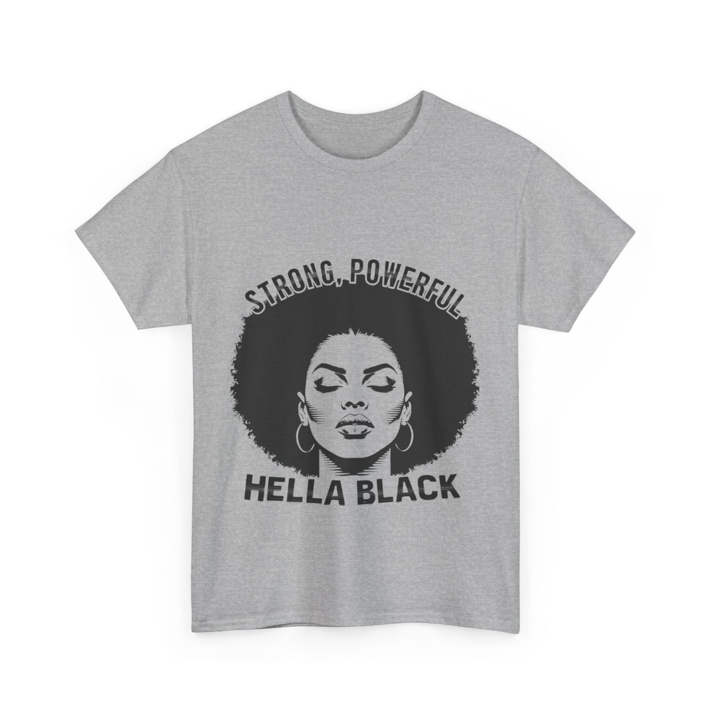 Strong, Powerful, Hella Black Afro Tee