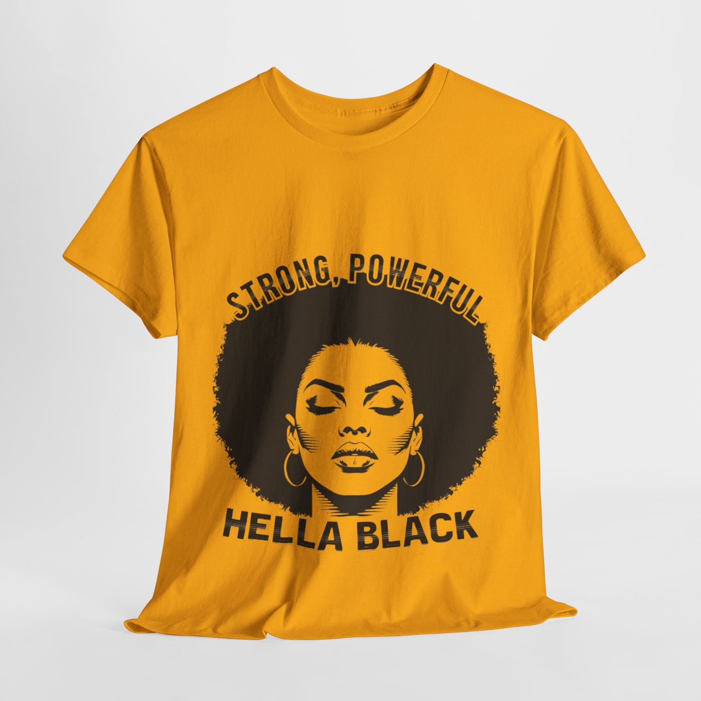 Strong, Powerful, Hella Black Afro Tee