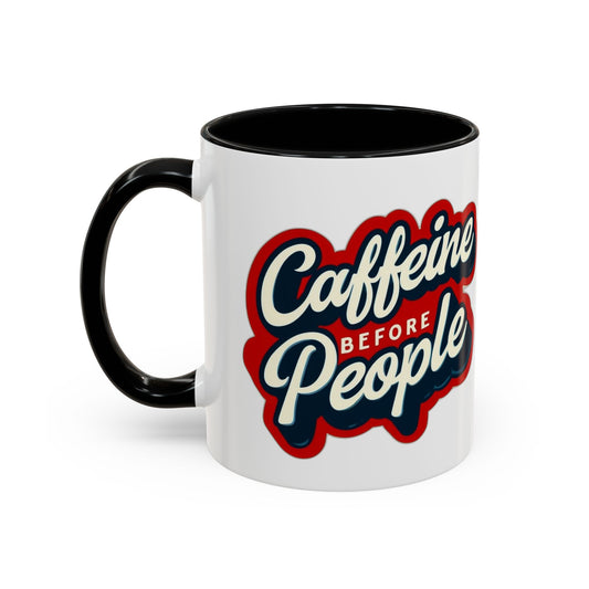 Accent Coffee Mug (11, 15oz)- Caffeine Before People