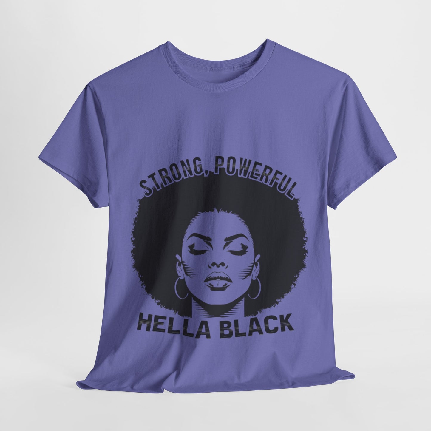 Strong, Powerful, Hella Black Afro Tee