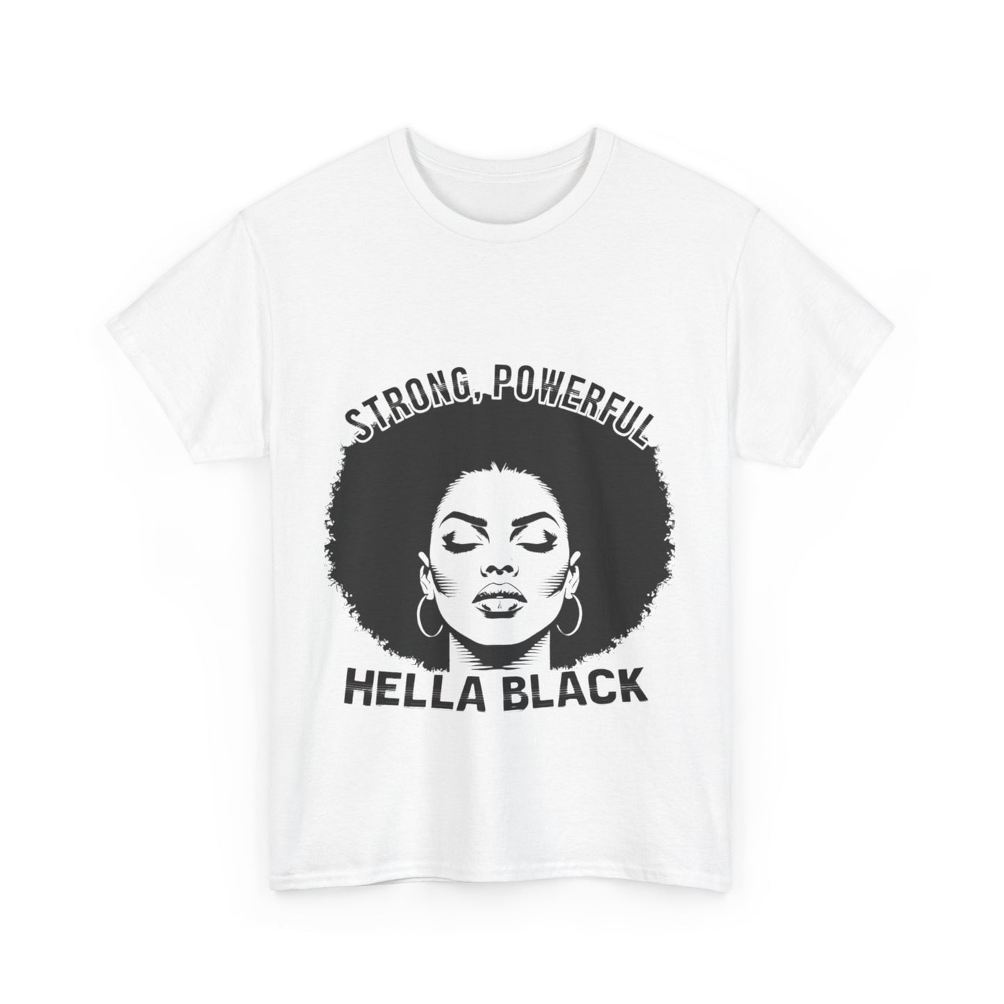 Strong, Powerful, Hella Black Afro Tee