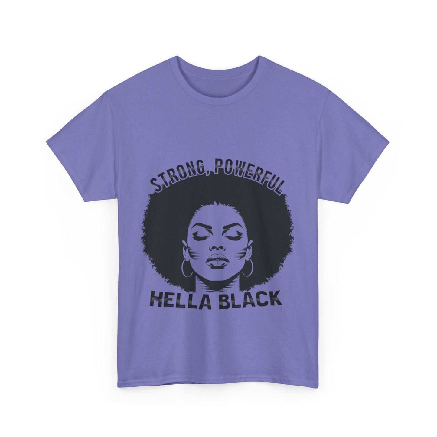 Strong, Powerful, Hella Black Afro Tee