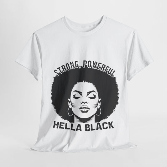 Strong, Powerful, Hella Black Afro Tee