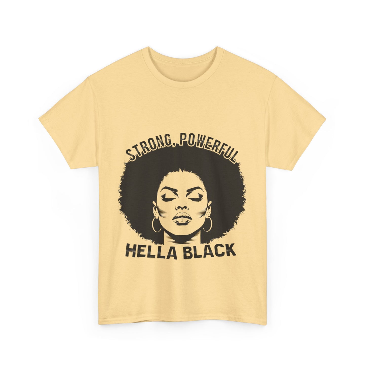 Strong, Powerful, Hella Black Afro Tee