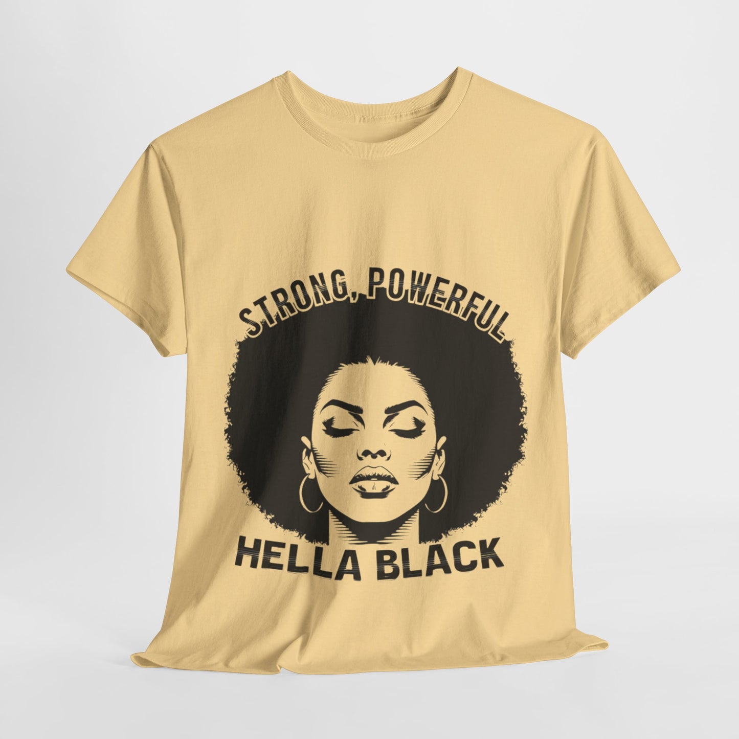 Strong, Powerful, Hella Black Afro Tee