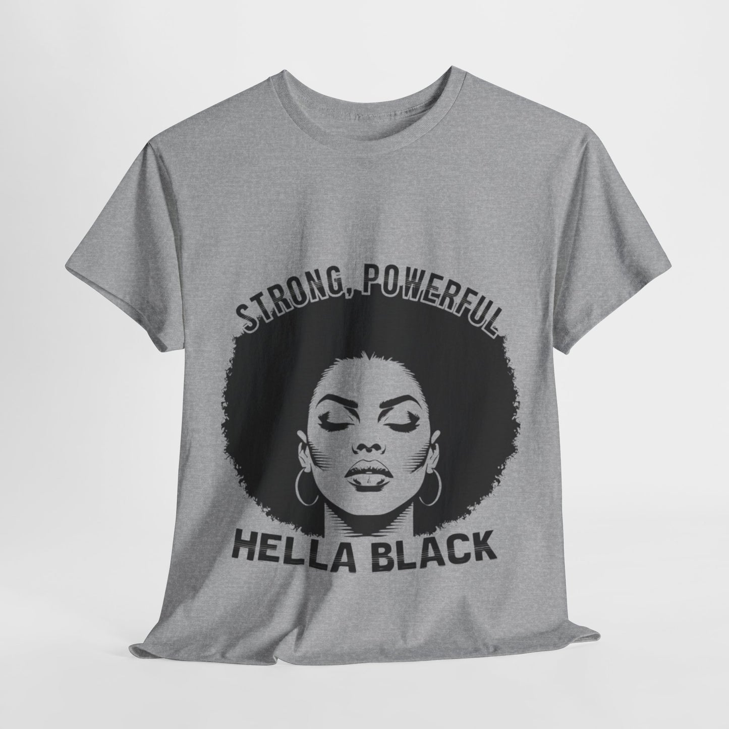 Strong, Powerful, Hella Black Afro Tee