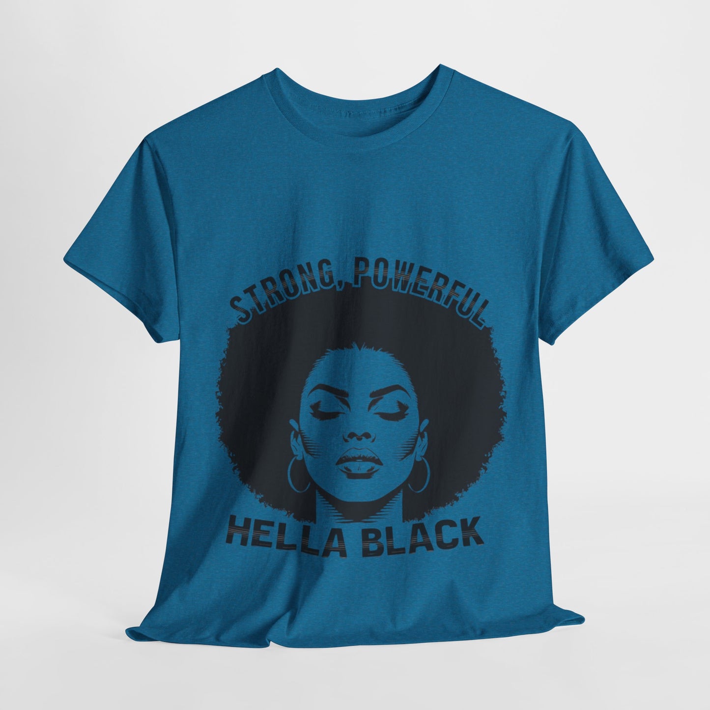 Strong, Powerful, Hella Black Afro Tee