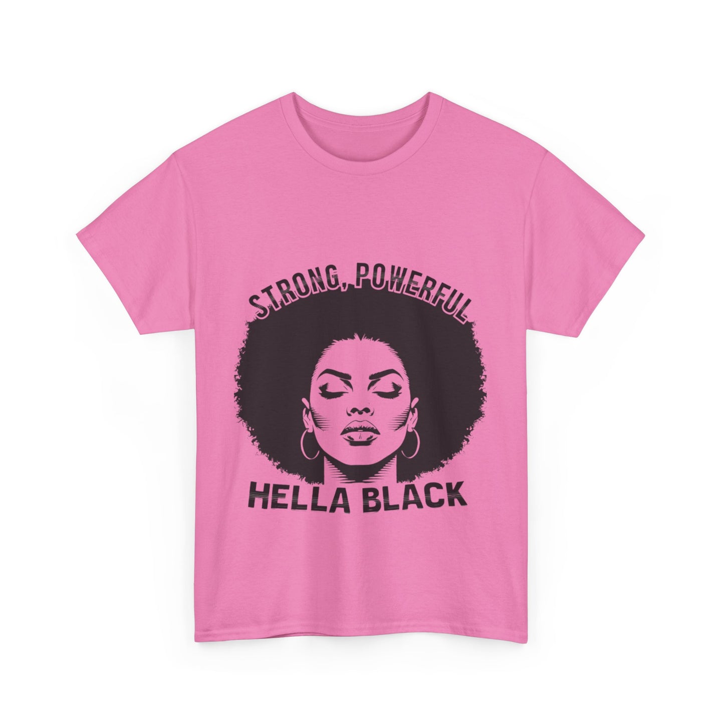 Strong, Powerful, Hella Black Afro Tee