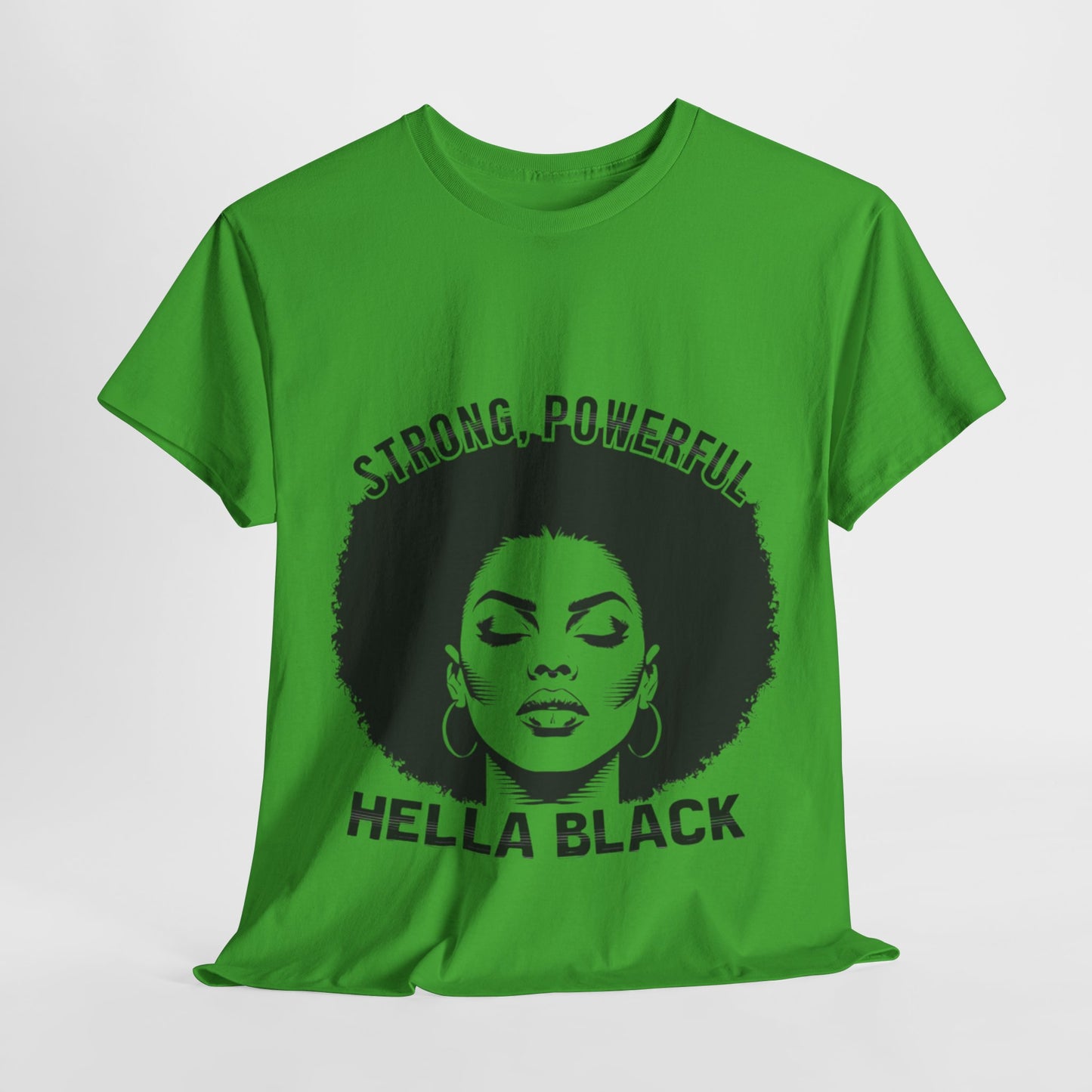 Strong, Powerful, Hella Black Afro Tee