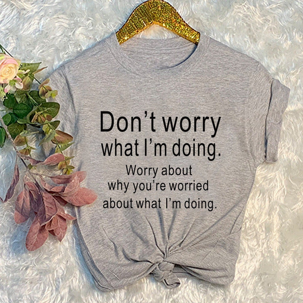 Don't Worry What I'm Doing Graphic Tees Tops